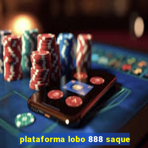 plataforma lobo 888 saque